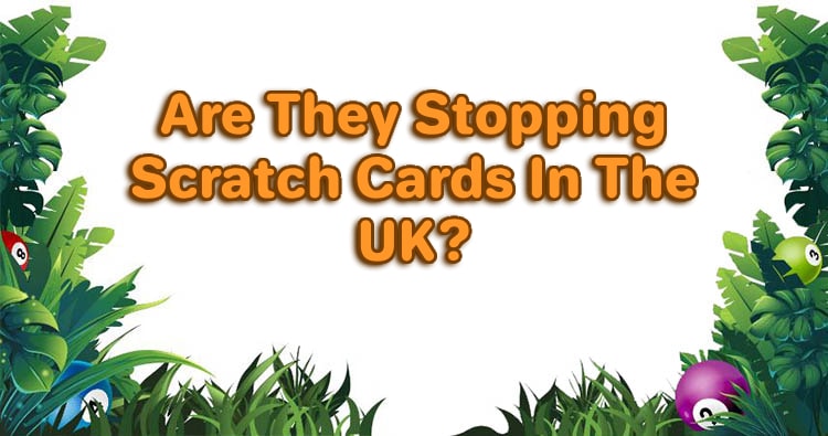 Are They Stopping Scratch Cards In The UK?