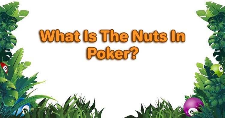 What Is The Nuts In Poker?