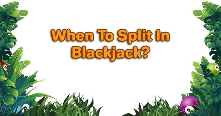 When To Split In Blackjack?